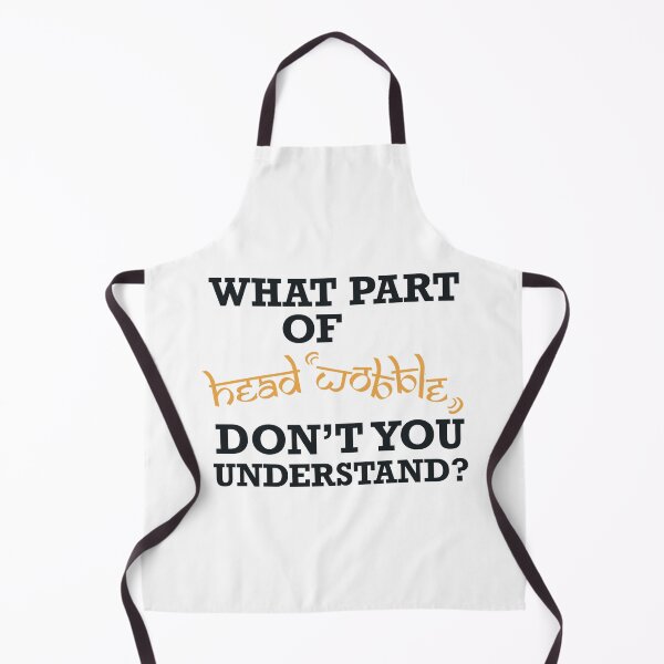 Item preview, What Part of Head Wobble Don’t You Understand? designed and sold by geetasadashivan.