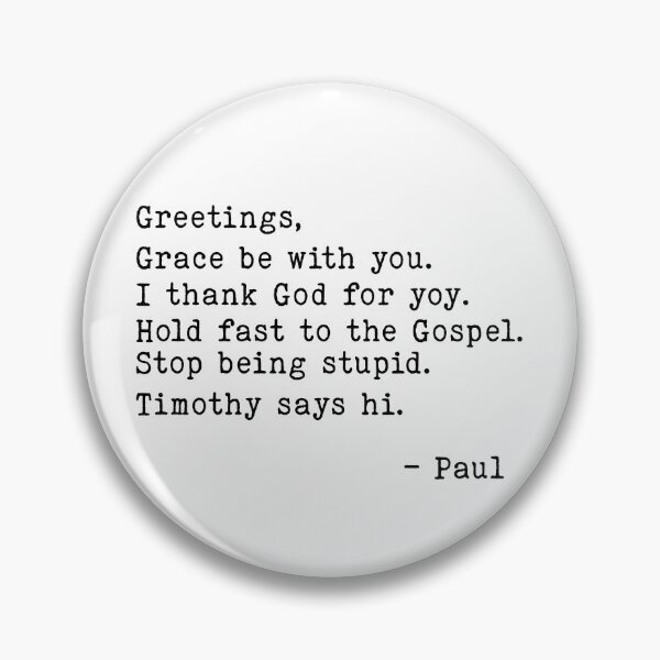 Item preview, Greetings Grace Be with You I Thank God For You Hold Fast To The Gospel Stop Being Stupid Timothy Says Hi designed and sold by Chromarist.