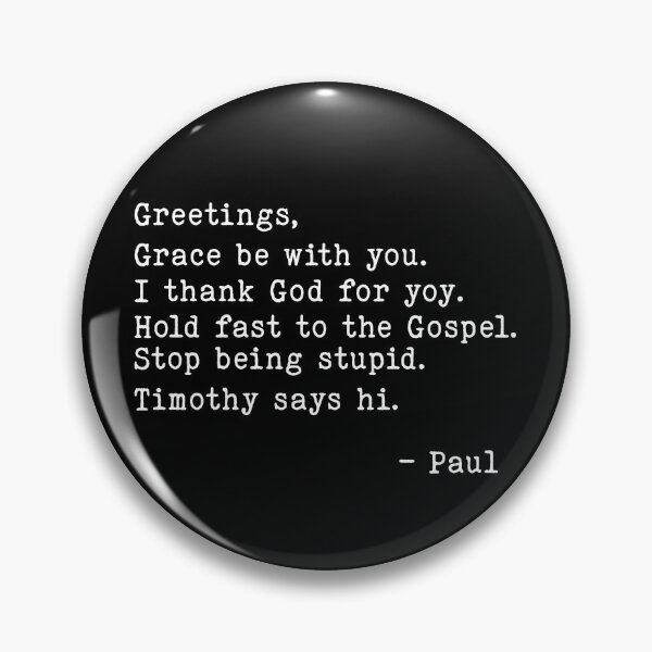 Item preview, Greetings Grace Be with You I Thank God For You Hold Fast To The Gospel Stop Being Stupid Timothy Says Hi designed and sold by Chromarist.
