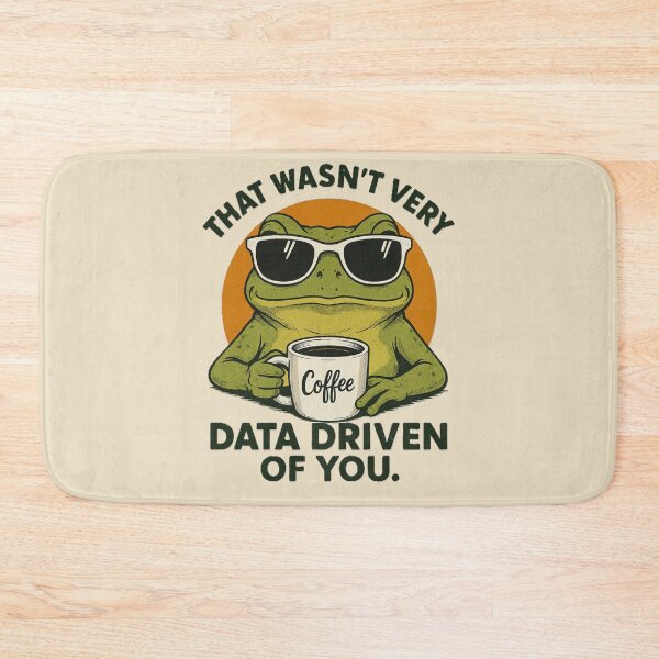 Item preview, That Wasn’t Very Data Driven of You – Funny Frog Coffee Sarcasm designed and sold by Negisandeep studio.