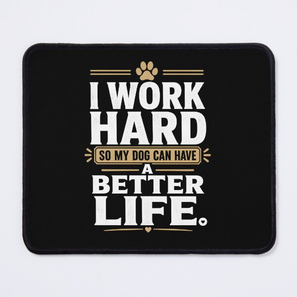 Item preview, I Work Hard So My Dog Can Have a Better Life designed and sold by zoes-ink.