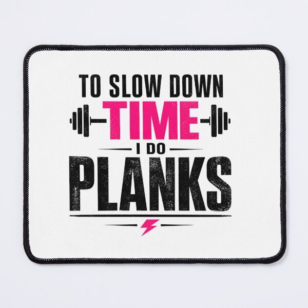 Item preview, To Slow Down Time I Do Planks Gym Motivation designed and sold by StoryInCode.