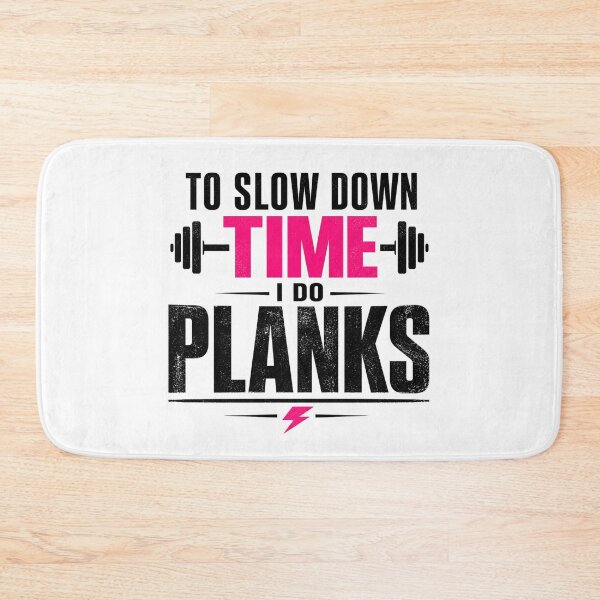 Item preview, To Slow Down Time I Do Planks Gym Motivation designed and sold by StoryInCode.