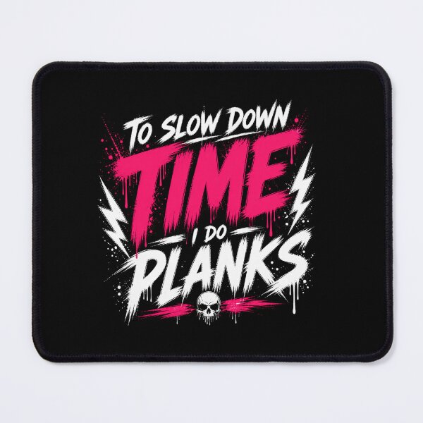 Item preview, To Slow Down Time I Do Planks Aggressive Gym designed and sold by StoryInCode.