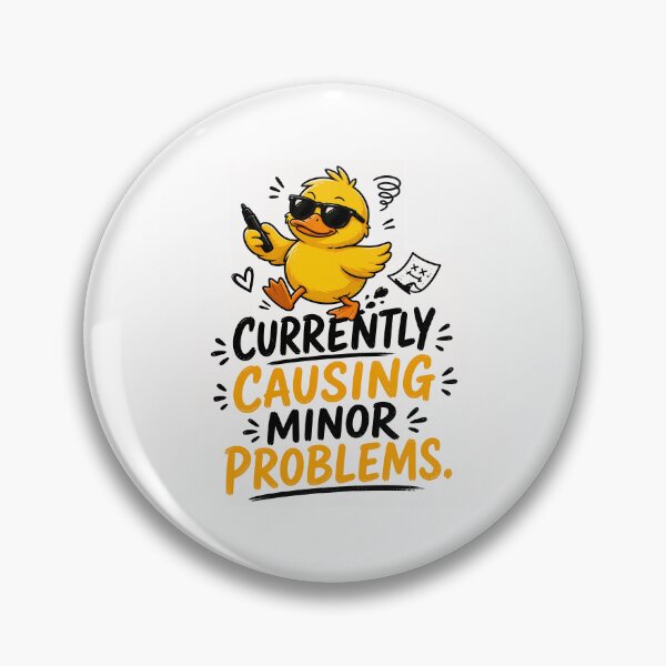 Item preview, Currently Causing Minor Problems Funny Duck Quote designed and sold by PopInkAura .