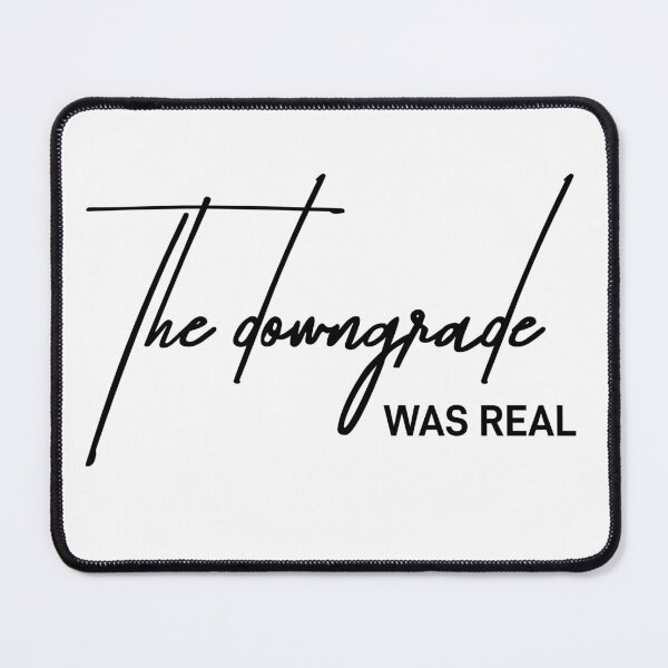 Item preview, The Downgrade Was Real - Brutally Honest Minimalist Typography designed and sold by ReggieDior.