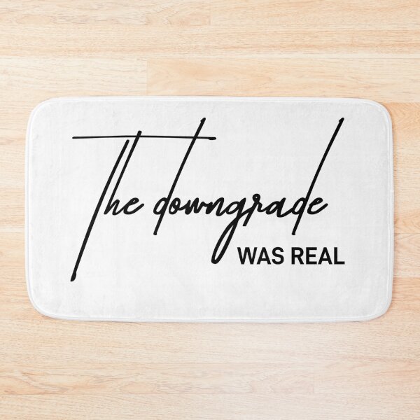 Item preview, The Downgrade Was Real - Brutally Honest Minimalist Typography designed and sold by ReggieDior.
