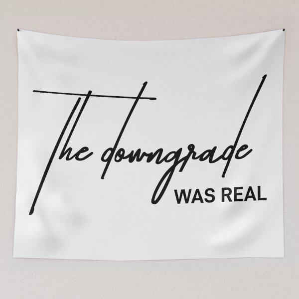Item preview, The Downgrade Was Real - Brutally Honest Minimalist Typography designed and sold by ReggieDior.