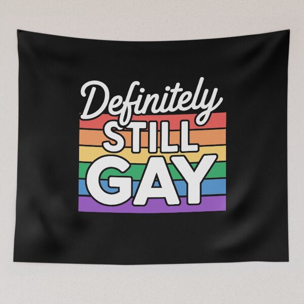Item preview, Definitely Still Gay Funny LGBTQ+ Pride Rainbow Quote designed and sold by Say It With Ink.