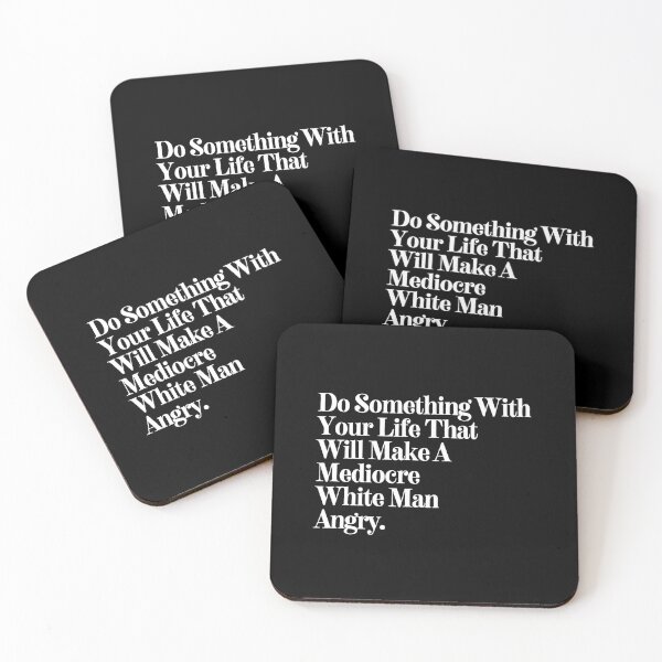 Item preview, Do Something With Your Life That Will Make A Mediocre White Man Angry designed and sold by SWETA HALDER.