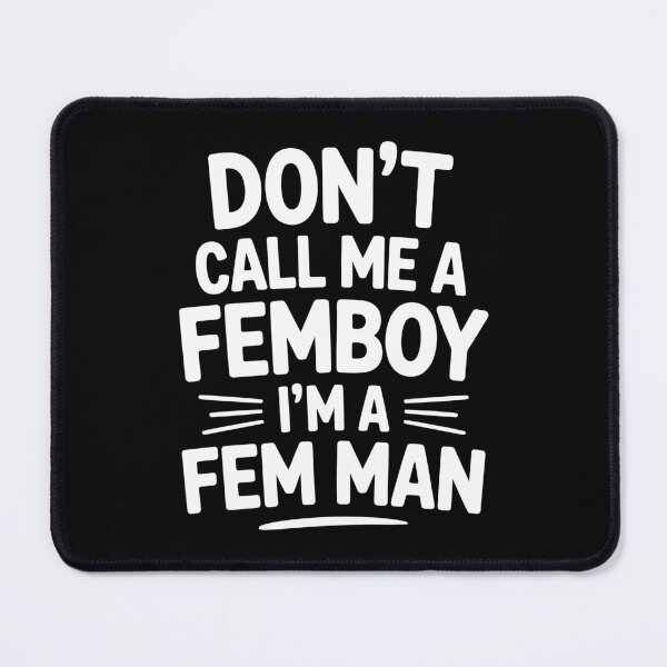 Item preview, Don't Call Me A Femboy I'm A Fem Man Funny LGBTQ+ Quote designed and sold by Say It With Ink.