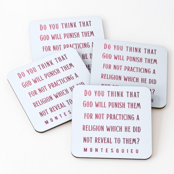 Item preview, Montesquieu quote: Do you think that God will punish them for not practicing a religion which he did not reveal to them designed and sold by artbleed.