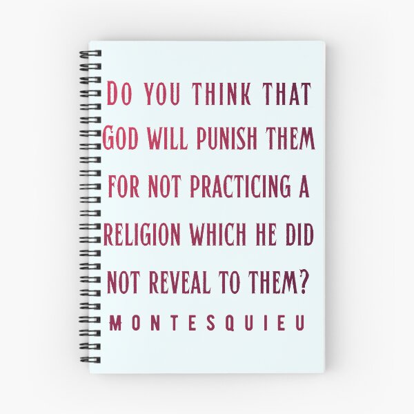 Item preview, Montesquieu quote: Do you think that God will punish them for not practicing a religion which he did not reveal to them designed and sold by artbleed.