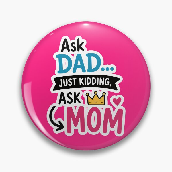 Item preview, 'Ask Dad.. Just Kidding, Ask Mom' Funny Relatable Mom Quote Mother’s Day Sticker designed and sold by Olivra.