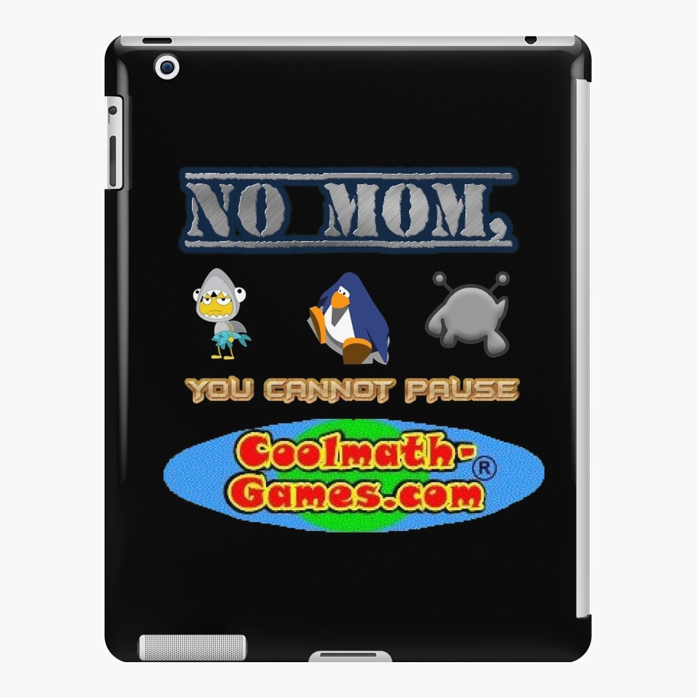 No Mom You Cannot Pause Coolmath Games Com Ipad Case Skin By
