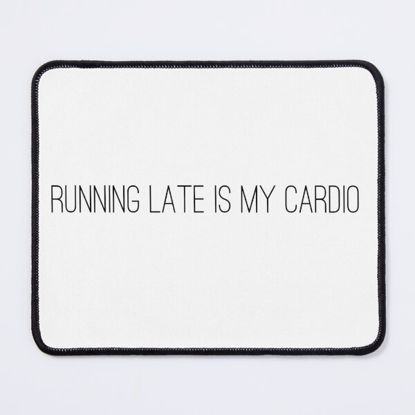 Item preview, Running late is my cardio designed and sold by YBY1981.