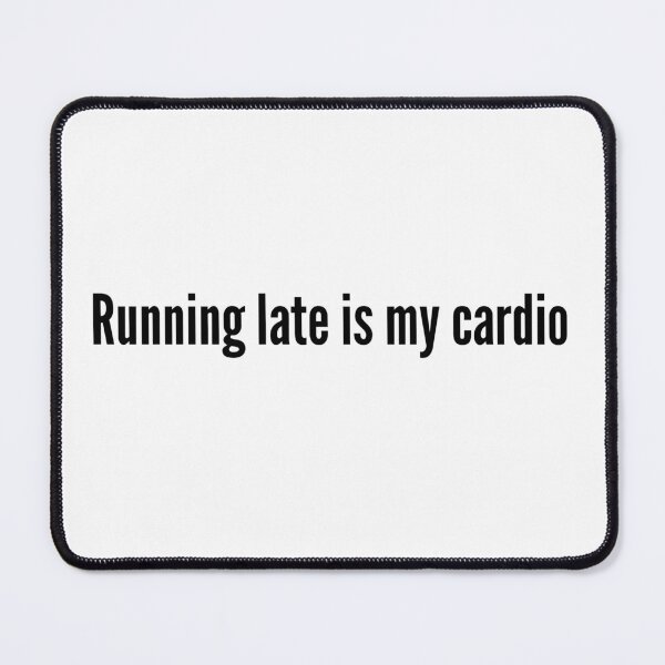 Item preview, Running late is my cardio designed and sold by YBY1981.