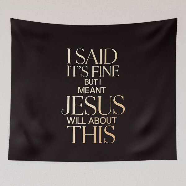 Item preview, I Said It’s Fine But I Meant Jesus Will Hear About This – Sarcastic Christian Humor Funny Religious Jesus Joke designed and sold by Redgiant87x.