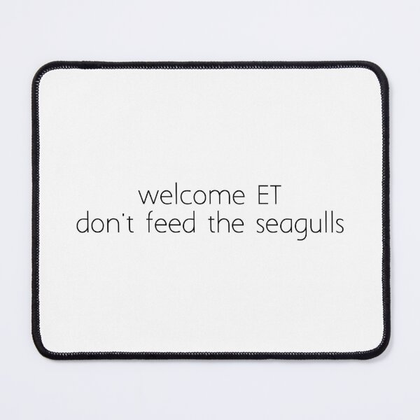 Item preview, welcome ET don't feed the seagulls designed and sold by Ice Breakers .
