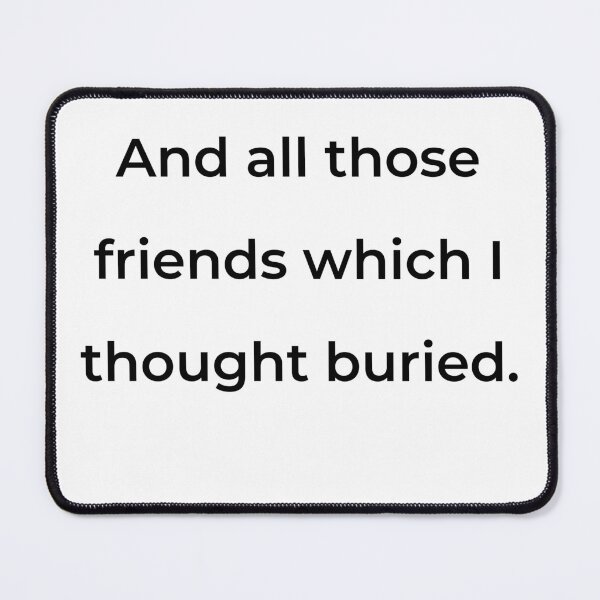 Item preview, "And all those friends which I thought buried." - print black designed and sold by ariksworld.