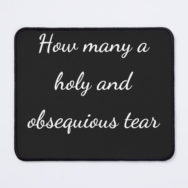 Item preview, "How many a holy and obsequious tear" - handwriting white designed and sold by ariksworld.