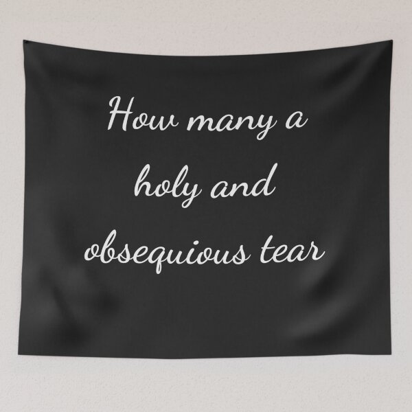 Item preview, "How many a holy and obsequious tear" - handwriting white designed and sold by ariksworld.