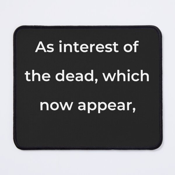 Item preview, "As interest of the dead, which now appear," - print white designed and sold by ariksworld.