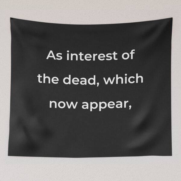 Item preview, "As interest of the dead, which now appear," - print white designed and sold by ariksworld.