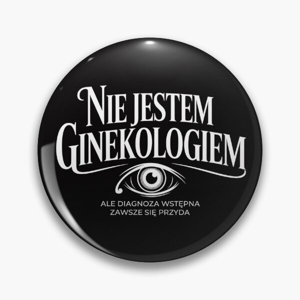 Item preview, Nie jestem ginekologiem ale diagnoza wstępna zawsze się przyda designed and sold by ZyziowskyArt.
