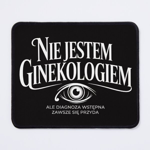 Item preview, Nie jestem ginekologiem ale diagnoza wstępna zawsze się przyda designed and sold by ZyziowskyArt.