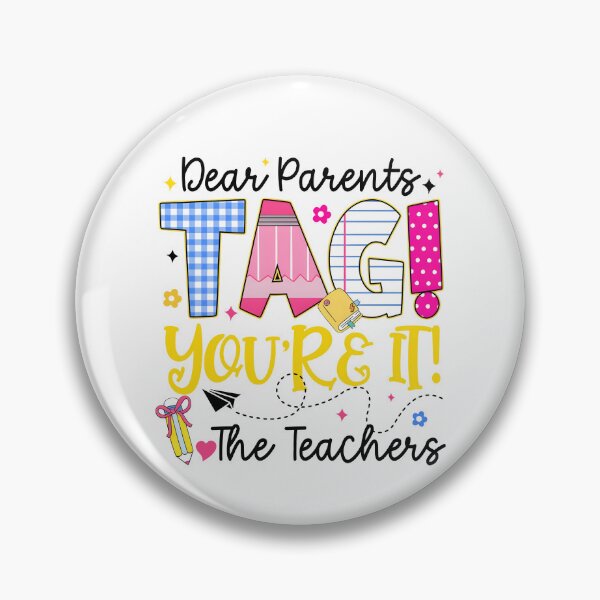 Item preview, Dear Parents Tag You're It The Teachers designed and sold by Chromarist.