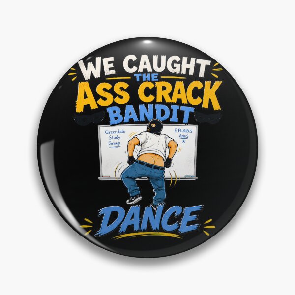 Item preview, We Caught the Ass Crack Bandit Dance, Funny TV Show, Parody Meme Design designed and sold by LVSMe.