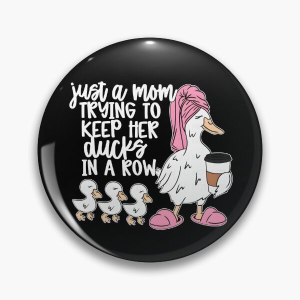 Item preview, Just A Mom Trying To Keep Her Ducks In A Row designed and sold by Chromarist.