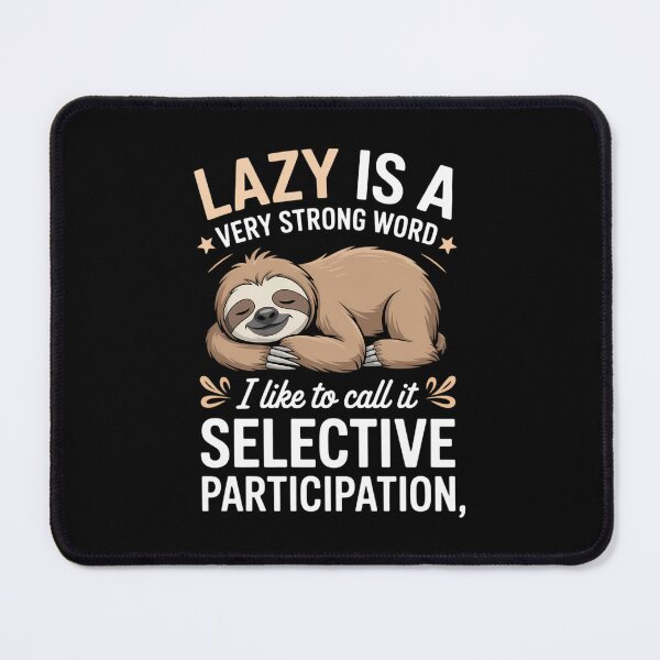 Item preview, Lazy Is A Very Strong Word Sloth designed and sold by TrinaEspinoza.