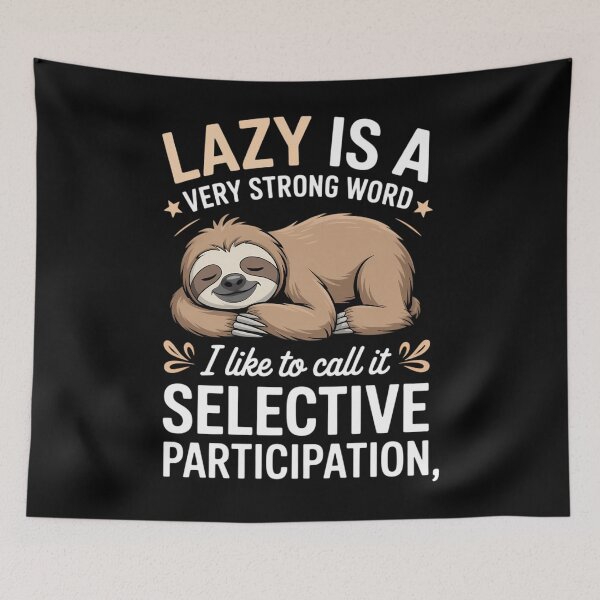 Item preview, Lazy Is A Very Strong Word Sloth designed and sold by TrinaEspinoza.