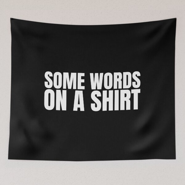 Item preview, Some Words on a Shirt – Funny Minimalist Irony designed and sold by Dondonmart.