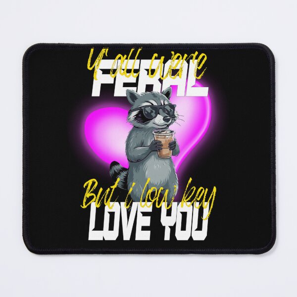 Item preview, Yall Were Feral But I Low Key Love You designed and sold by TheEndDesign.
