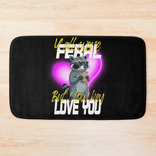 Item preview, Yall Were Feral But I Low Key Love You designed and sold by TheEndDesign.