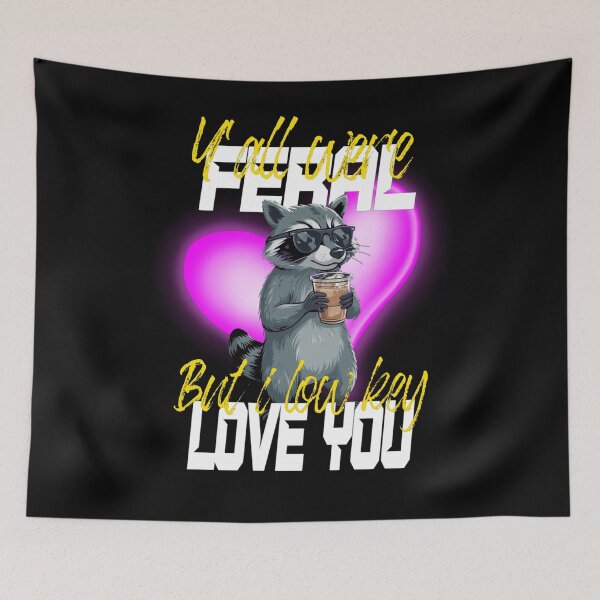 Item preview, Yall Were Feral But I Low Key Love You designed and sold by TheEndDesign.