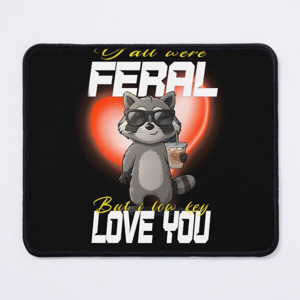 Item preview, Yall Were Feral But I Low Key Love You designed and sold by TheEndDesign.