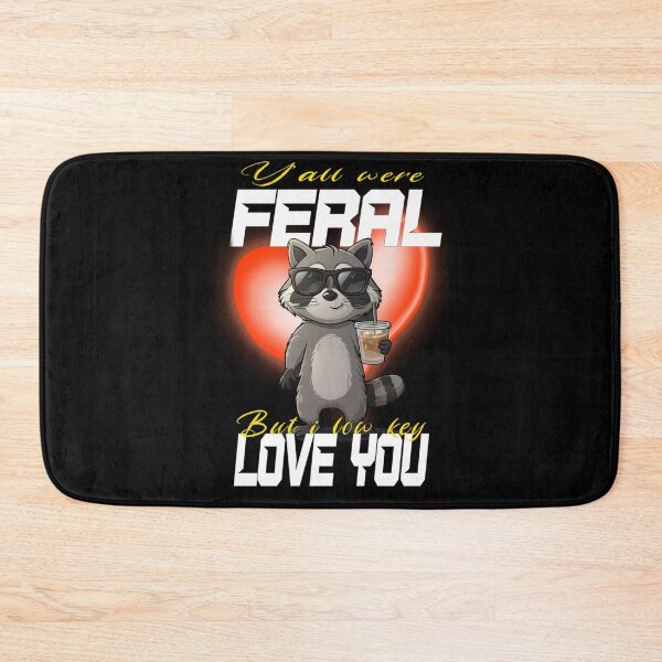 Item preview, Yall Were Feral But I Low Key Love You designed and sold by TheEndDesign.