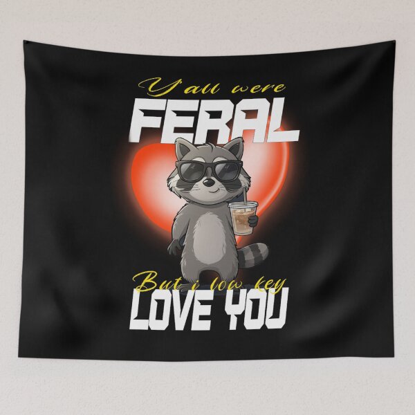Item preview, Yall Were Feral But I Low Key Love You designed and sold by TheEndDesign.