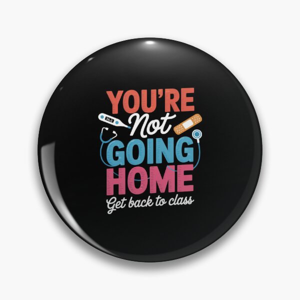 Item preview, Back to School Nurse You're Not Going Home Get Back To Class designed and sold by BvgBytez.