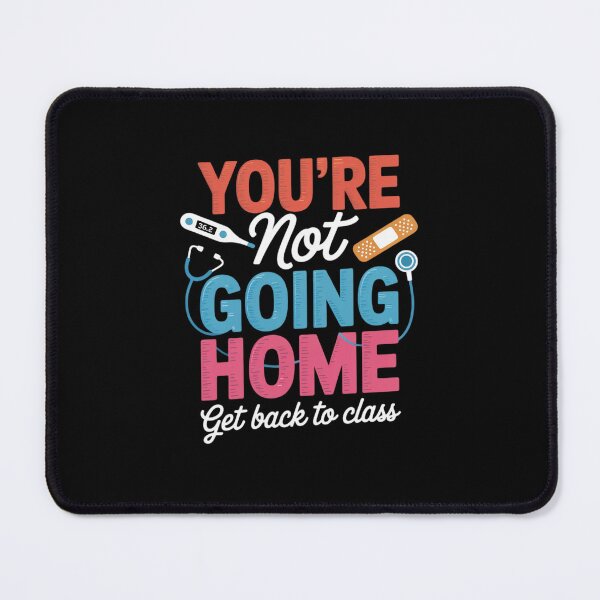 Item preview, Back to School Nurse You're Not Going Home Get Back To Class designed and sold by BvgBytez.