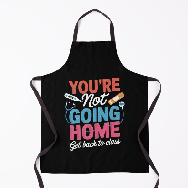 Item preview, Back to School Nurse You're Not Going Home Get Back To Class designed and sold by BvgBytez.