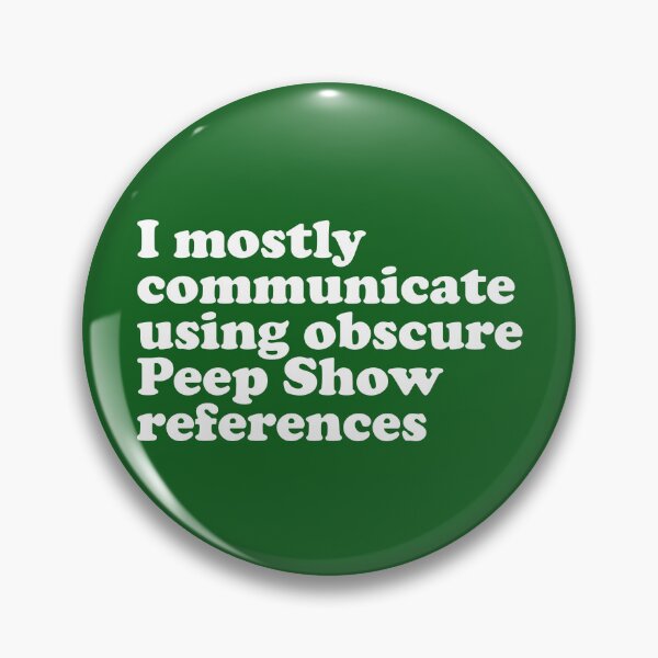 Item preview, I mostly communicate using obscure Peep Show references designed and sold by JonnyHaw.
