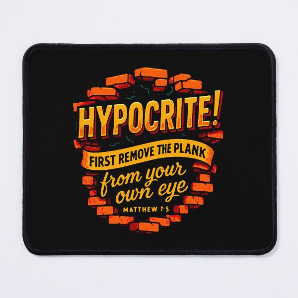 Item preview, Matthew 7:5 Hypocrite! First Remove The Plank From Your Own Eye designed and sold by plushism.