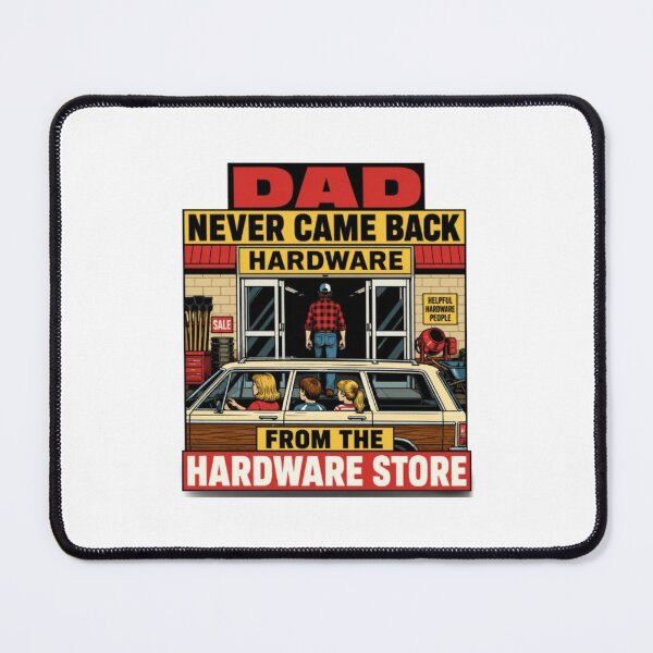 Item preview, DAD NEVER CAME BACK FROM THE HARDWARE STORE designed and sold by Rare Plus Apparel!.