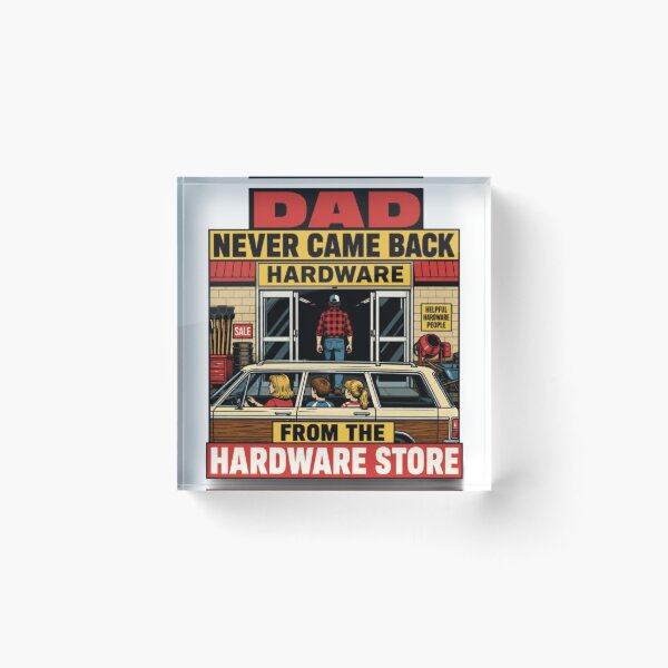 Item preview, DAD NEVER CAME BACK FROM THE HARDWARE STORE designed and sold by Rare Plus Apparel!.