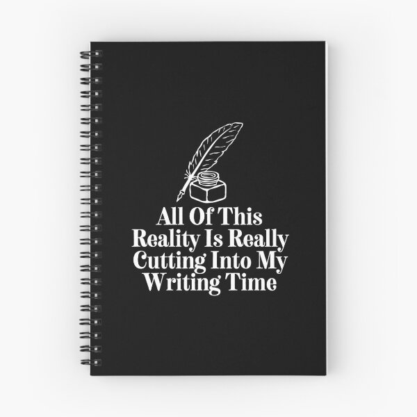 Item preview, All Of This Reality Is Really Cutting Into My Writing Time designed and sold by SWETA HALDER.